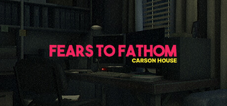 Fears To Fathom – Carson House for PC Download Game free