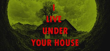 I Live Under Your House. Game