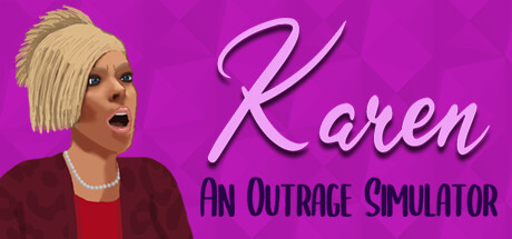 Karen: An Outrage Simulator Game