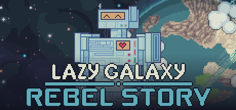 Lazy Galaxy: Rebel Story Game