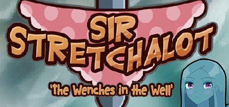 Sir Stretchalot - The Wenches In The Well Game
