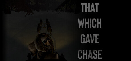 That Which Gave Chase Game