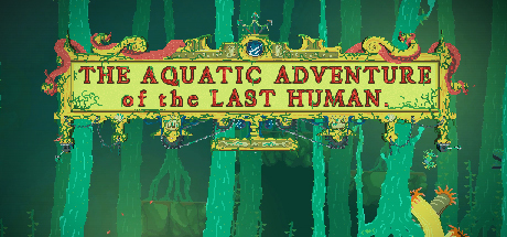 Download The Aquatic Adventure Of The Last Human Full PC Game for Free