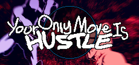 Your Only Move is HUSTLE Download PC FULL VERSION Game