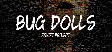 Bug Dolls: Soviet Project Game