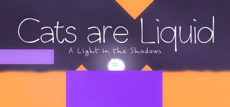 Download Cats Are Liquid – A Light In The Shadows Full PC Game for Free