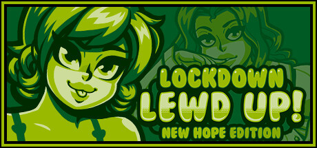 Lockdown Lewd Up! ❤️ New Hope Edition Game