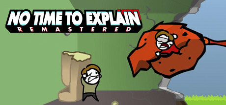 No Time To Explain Remastered Game
