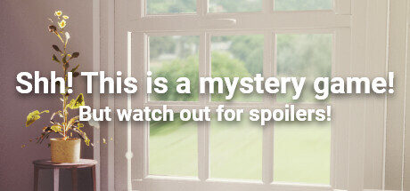 Shh! This is a mystery game! But watch out for spoilers Game