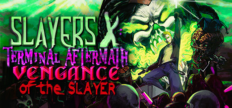 Slayers X: Terminal Aftermath: Vengance of the Slayer Game