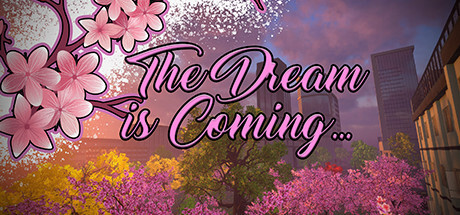 The Dream is Coming… Full Version for PC Download