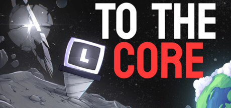 To The Core Full Version for PC Download