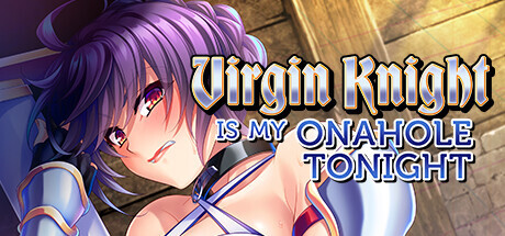 Virgin Knight Is My Onahole Tonight Game