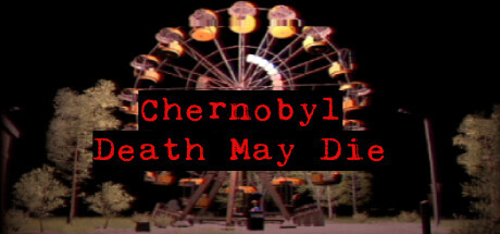 CHERNOBYL - Death May Die Game
