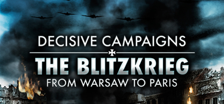 Decisive Campaigns: The Blitzkrieg From Warsaw To Paris Game