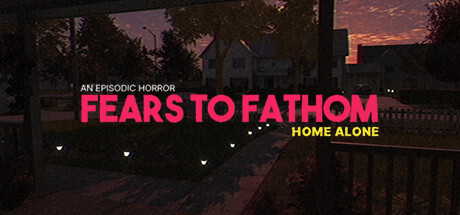 Fears To Fathom - Home Alone Game