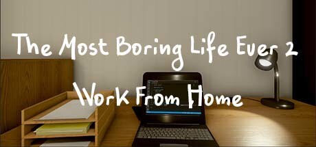 The Most Boring Life Ever 2 - Work From Home Game