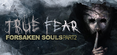 True Fear: Forsaken Souls Part 2 Full Version for PC Download