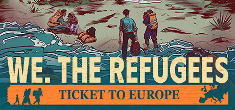 We. The Refugees: Ticket To Europe Game